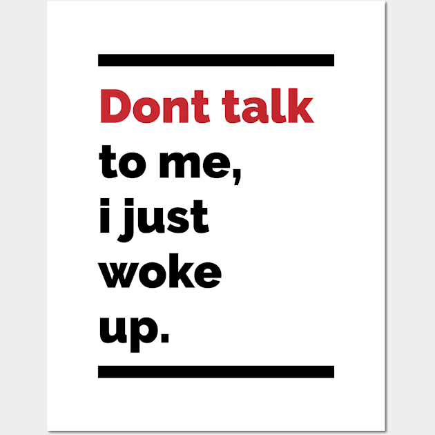 Dont talk to me, i just woke up Wall Art by Scrapyardigan